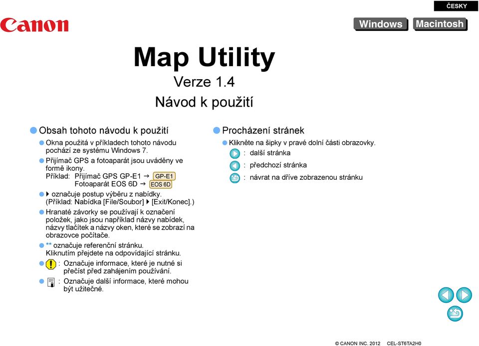 ) Hranaté závorky se používají k označení položek, jako jsou například názvy nabídek, názvy tlačítek a názvy oken, které se zobrazí na obrazovce počítače. ** označuje referenční stránku.