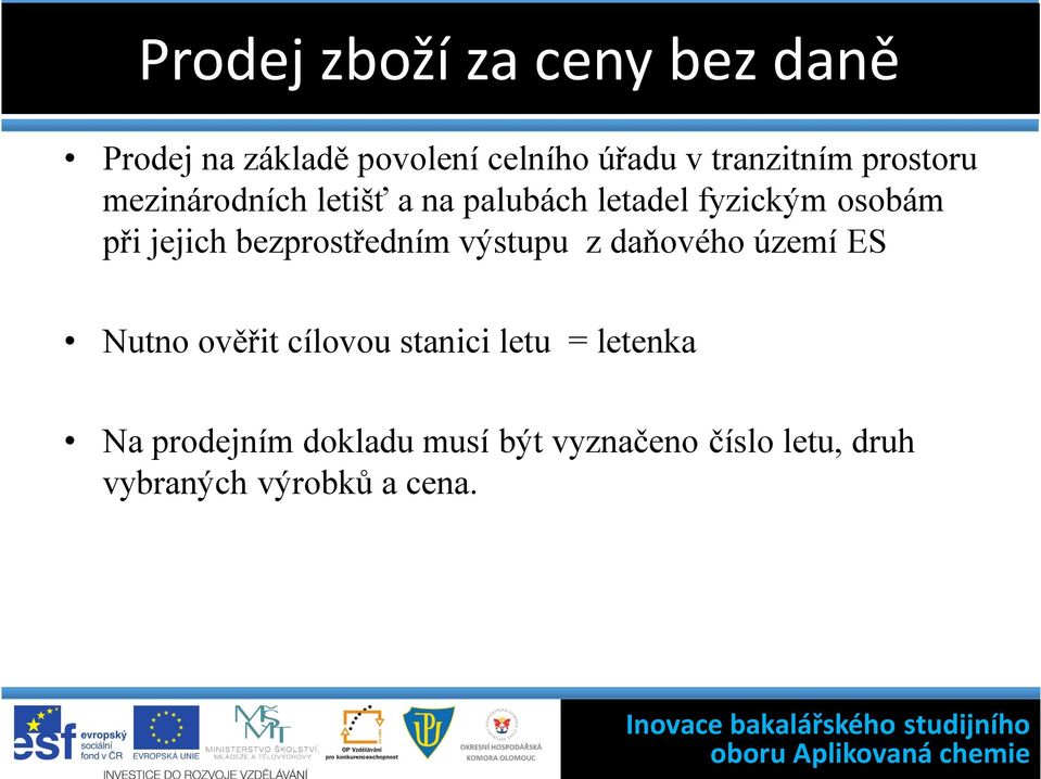 jejich bezprostředním výstupu z daňového území ES Nutno ověřit cílovou stanici