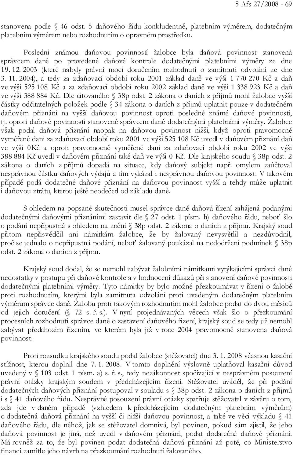 2003 (které nabyly právní moci doručením rozhodnutí o zamítnutí odvolání ze dne 3. 11.