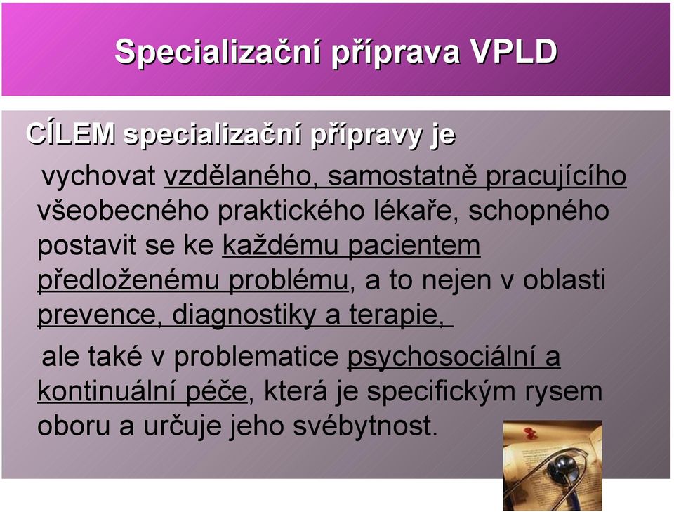 předloženému problému, a to nejen v oblasti prevence, diagnostiky a terapie, ale také v