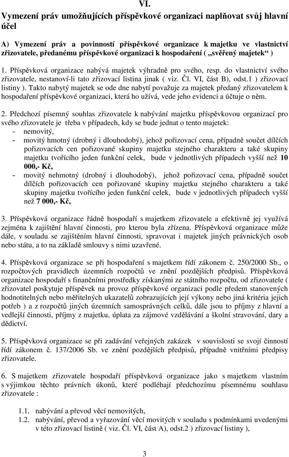 VI, část B), odst.1 ) zřizovací listiny ).
