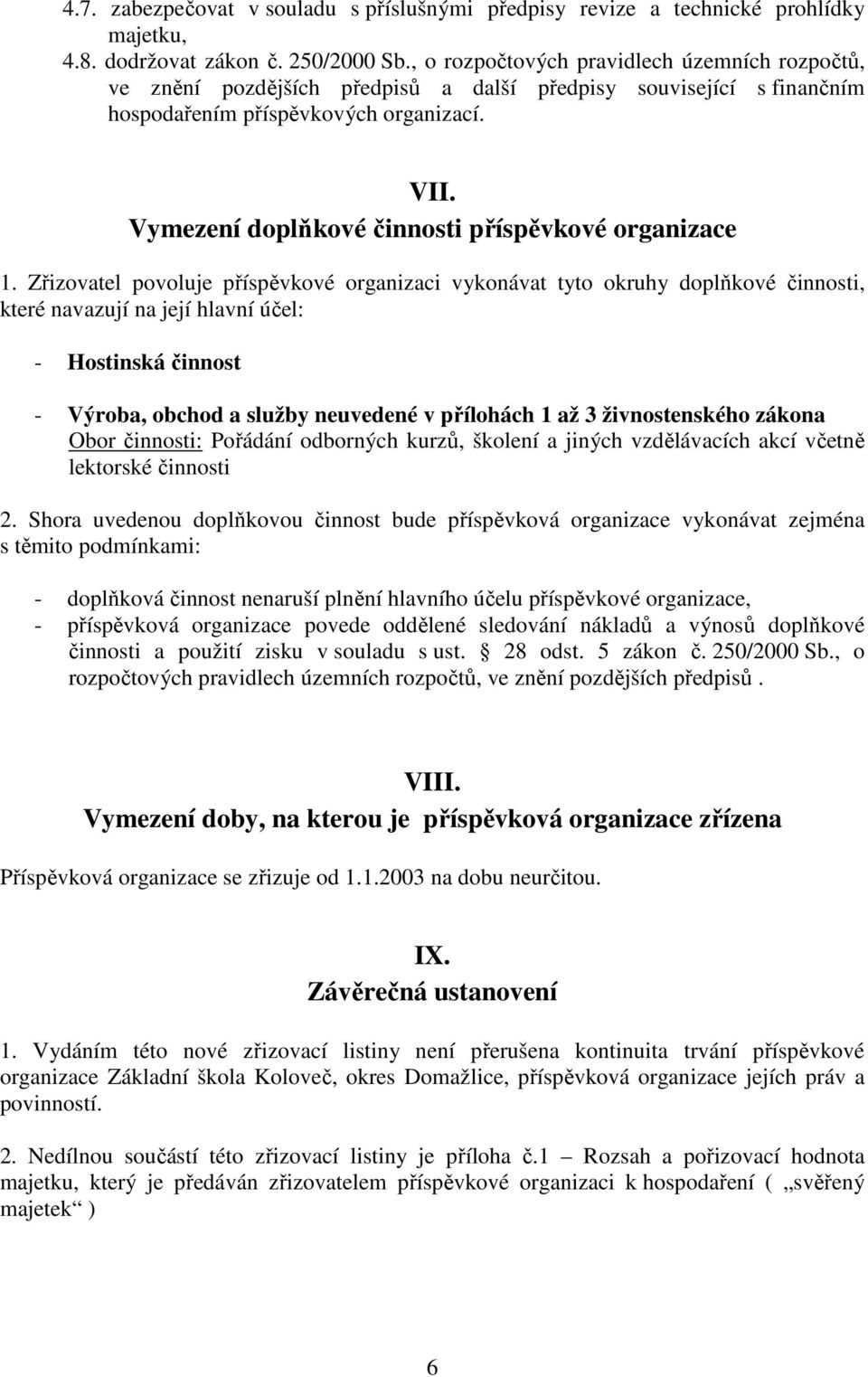 Vymezení doplňkové činnosti příspěvkové organizace 1.