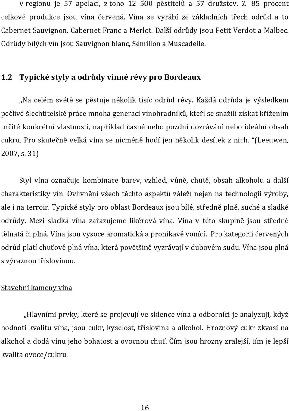 2 Typické styly a odrůdy vinné révy pro Bordeaux,,Na celém světě se pěstuje několik tisíc odrůd révy.