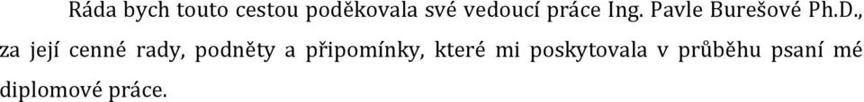 , za její cenné rady, podněty a připomínky,