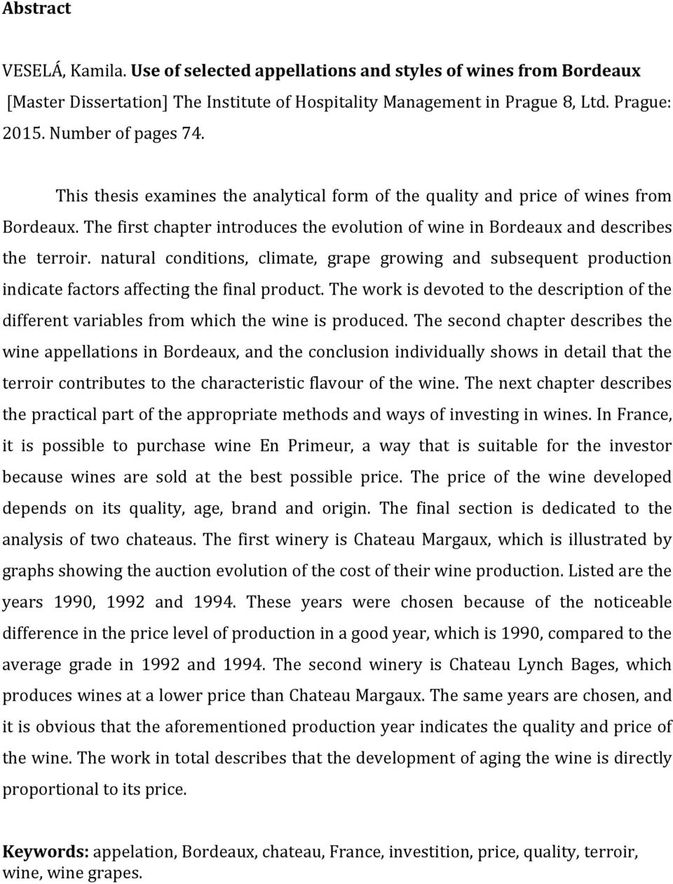 natural conditions, climate, grape growing and subsequent production indicate factors affecting the final product.