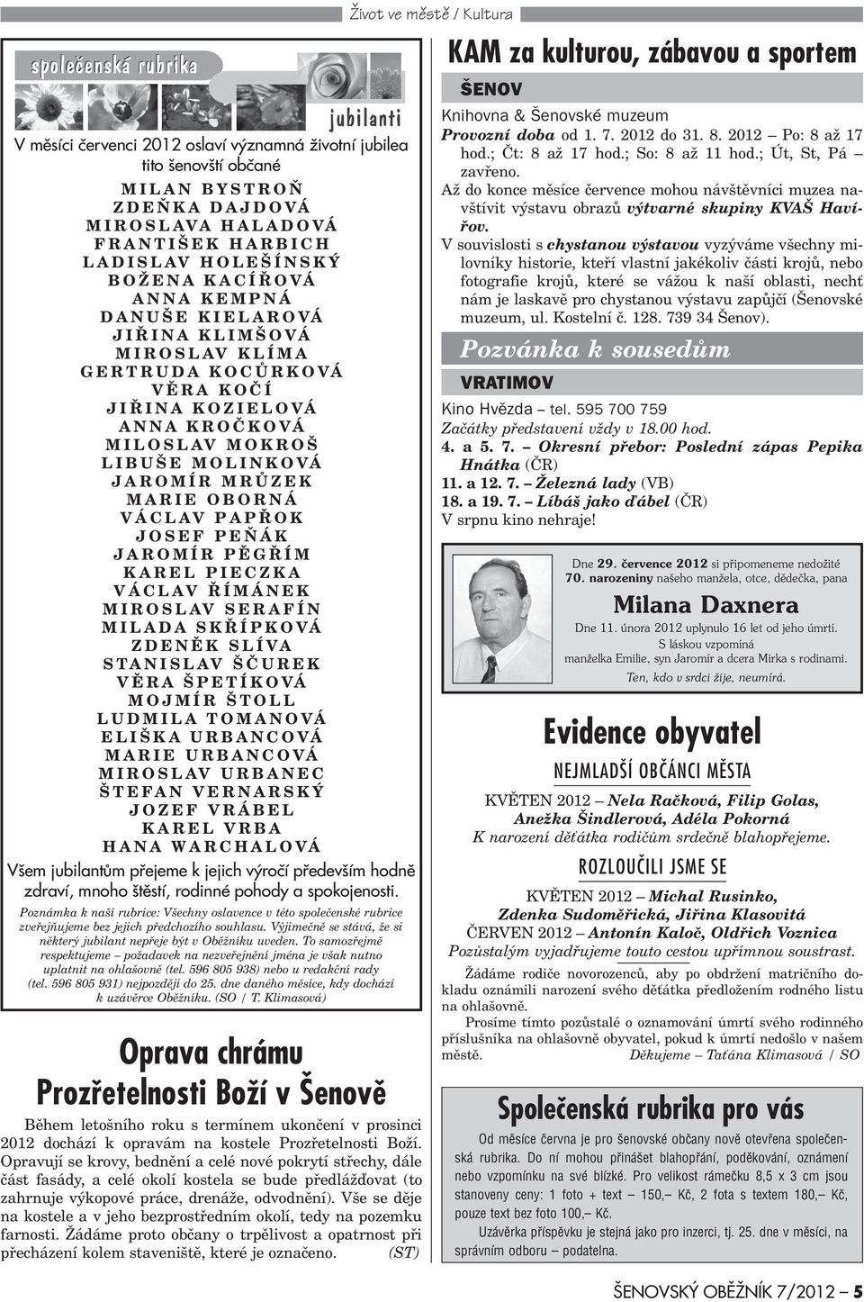 PÌGØÍM KAREL PIECZKA VÁCLAV ØÍMÁNEK MIROSLAV SERA ÍN MILADA SKØÍPKOVÁ ZDENÌK SLÍVA STANISLAV ŠÈUREK VÌRA ŠPETÍKOVÁ MOJMÍR ŠTOLL LUDMILA TOMANOVÁ ELIŠKA URBANCOVÁ MARIE URBANCOVÁ MIROSLAV URBANEC ŠTE