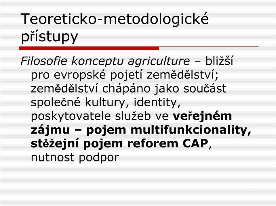 součást společné kultury, identity, poskytovatele služeb ve veřejném