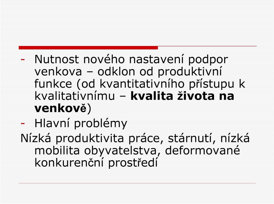 života na venkově) - Hlavní problémy Nízká produktivita práce,