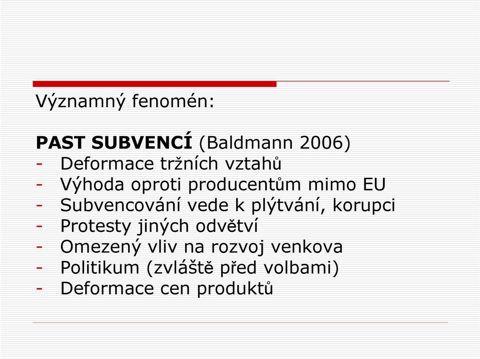 plýtvání, korupci - Protesty jiných odvětví - Omezený vliv na