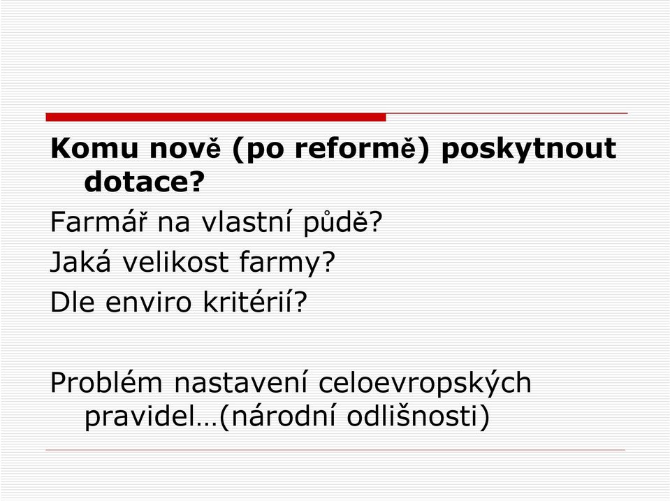 Jaká velikost farmy? Dle enviro kritérií?