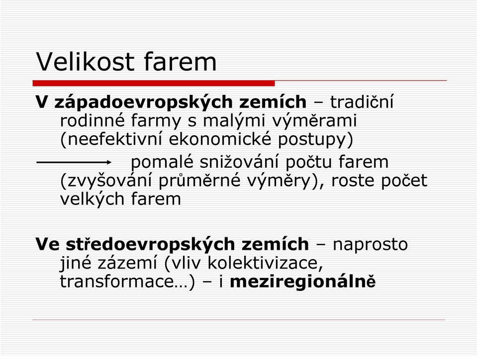 (zvyšování průměrné výměry), roste počet velkých farem Ve středoevropských