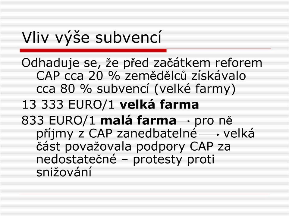 velká farma 833 EURO/1 malá farma pro ně příjmy z CAP zanedbatelné