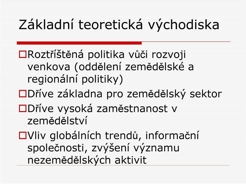 pro zemědělský sektor Dříve vysoká zaměstnanost v zemědělství Vliv