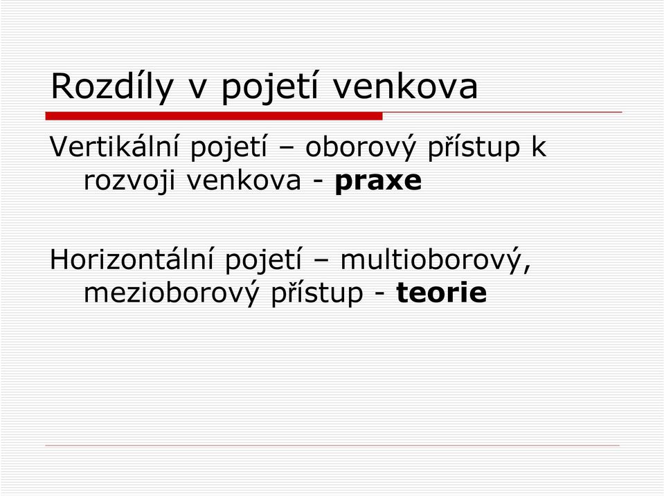 venkova - praxe Horizontální pojetí