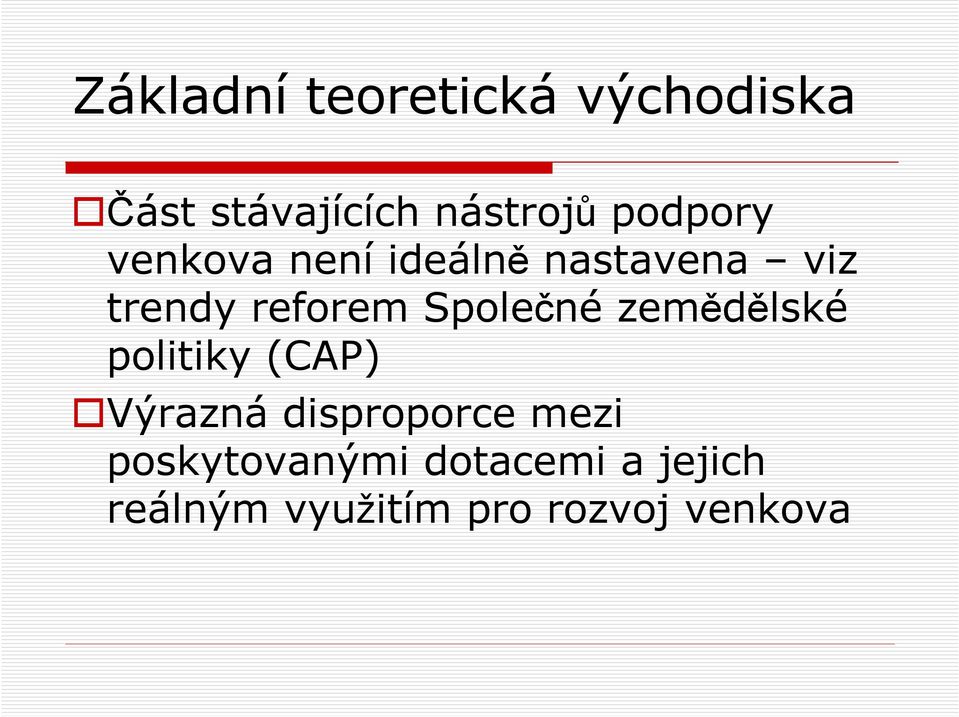 Společné zemědělské politiky (CAP) Výrazná disproporce mezi