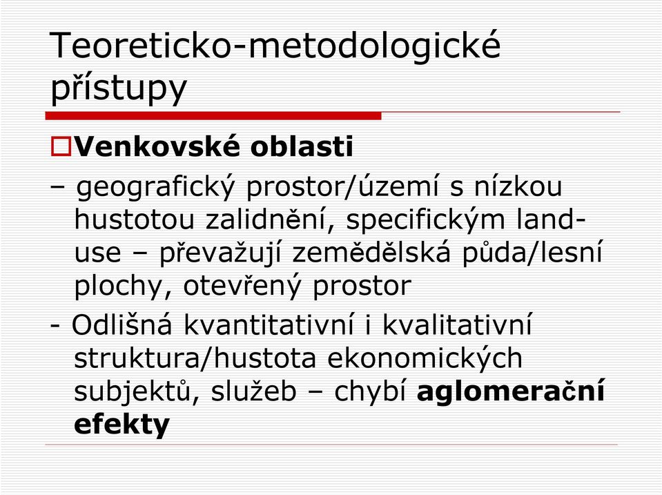 zemědělská půda/lesní plochy, otevřený prostor - Odlišná kvantitativní i