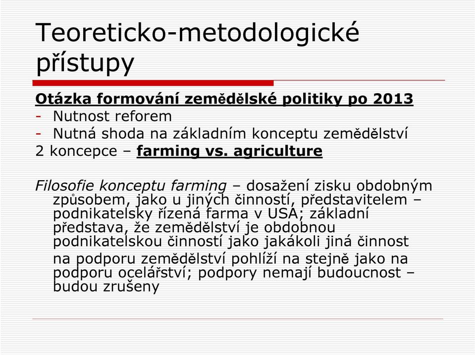 agriculture Filosofie konceptu farming dosažení zisku obdobným způsobem, jako u jiných činností, představitelem podnikatelsky