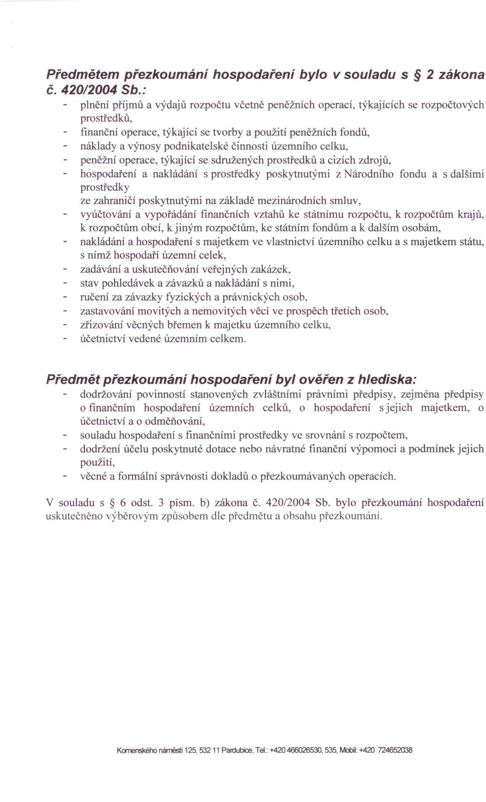 činnosti územního celku, peněžní operace, týkající se sdružených prostředků a cizích zdrojů, hospodaření a nakládání s prostředky poskytnutými z Národního fondu a s dalšími prostředky ze zahraničí