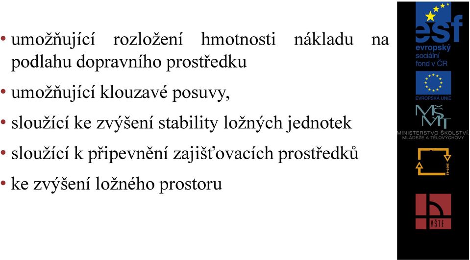 sloužící ke zvýšení stability ložných jednotek sloužící