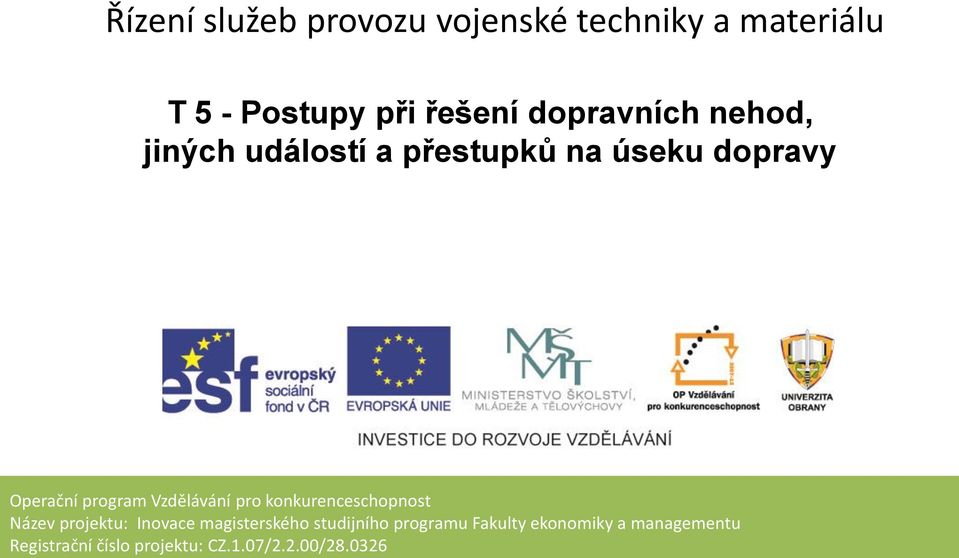 Vzdělávání pro konkurenceschopnost Název projektu: Inovace magisterského