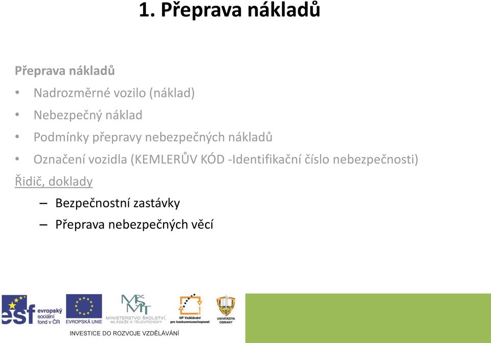 nákladů Označení vozidla (KEMLERŮV KÓD -Identifikační číslo