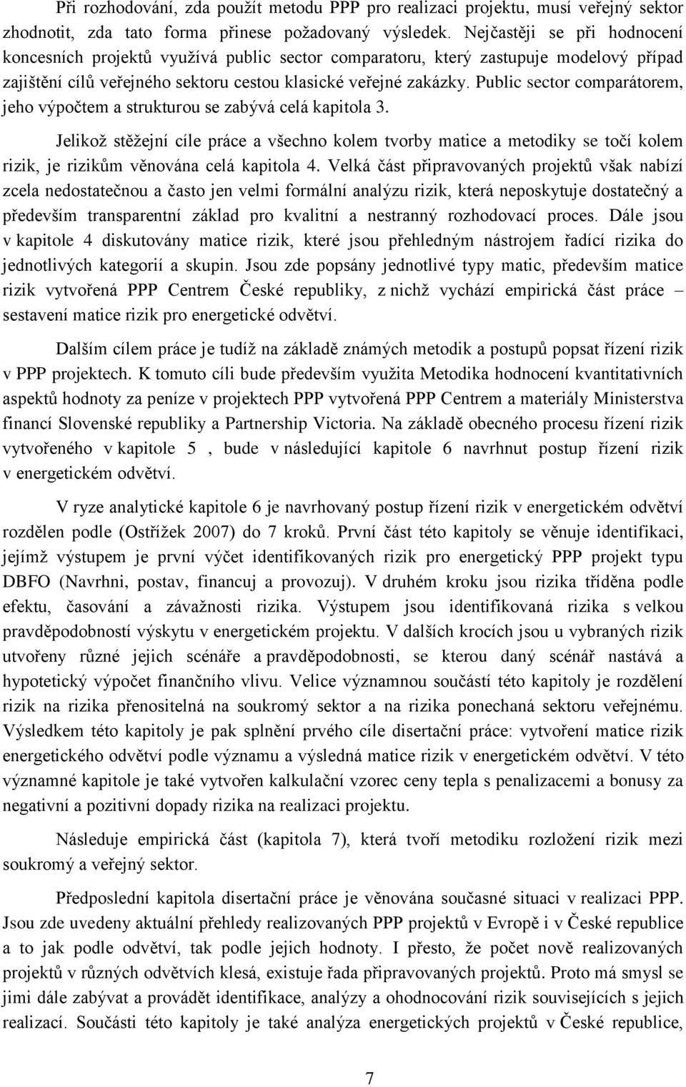 Public sector comparátorem, jeho výpočtem a strukturou se zabývá celá kapitola 3.