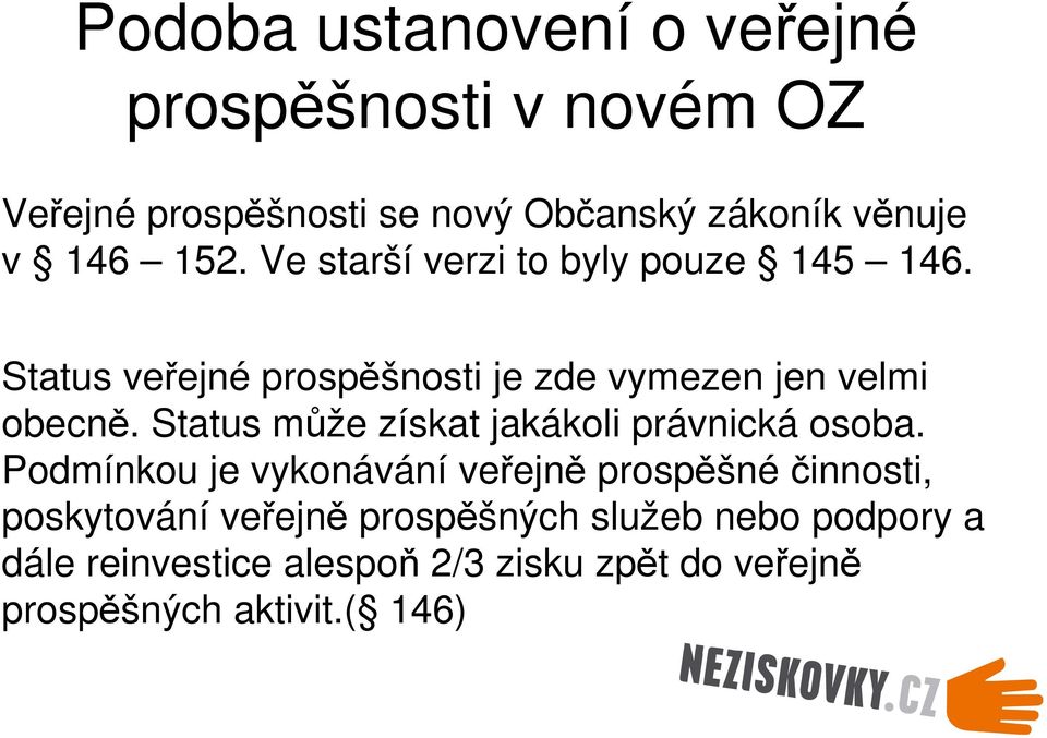 Status může získat jakákoli právnická osoba.