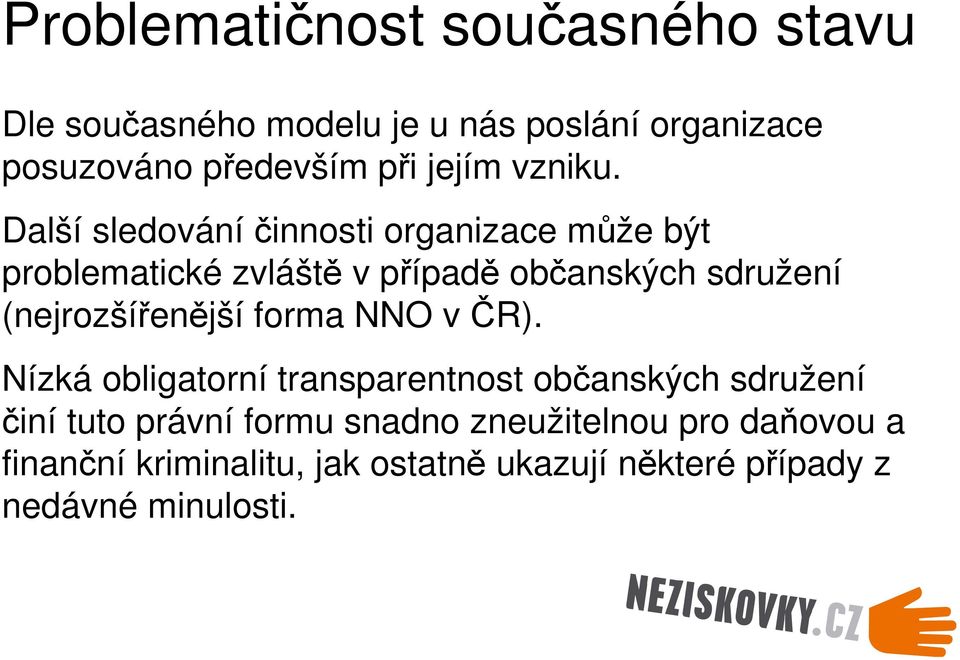 Další sledováníčinnosti organizace může být problematické zvláště v případě občanských sdružení