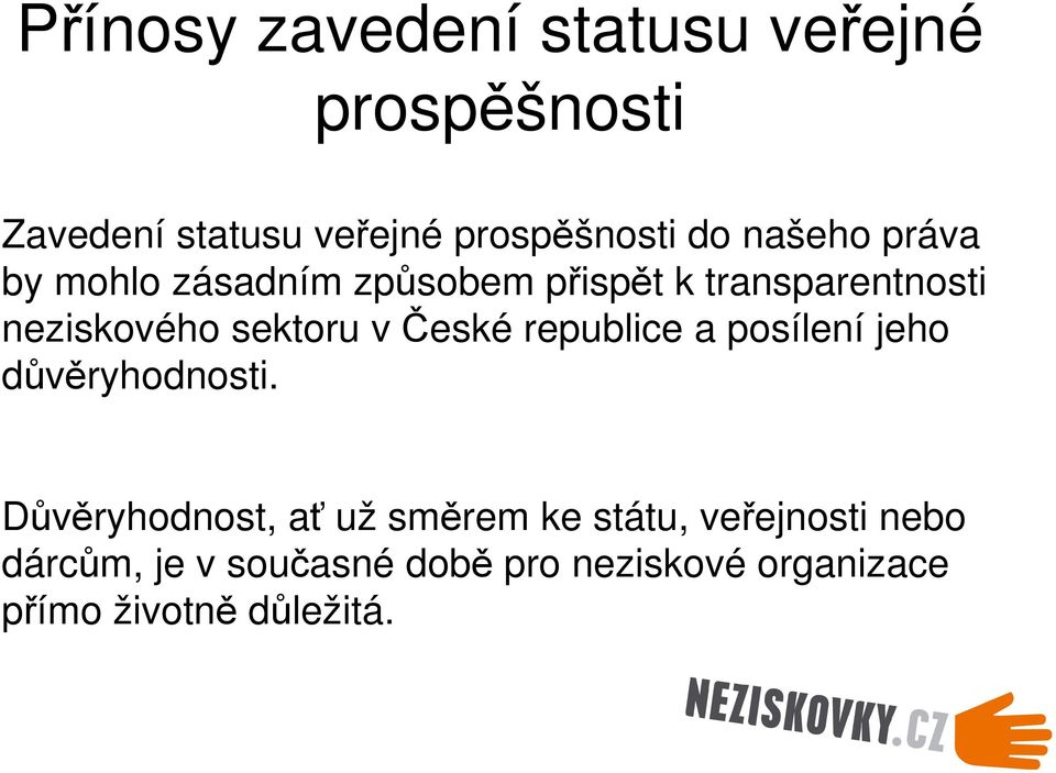 České republice a posílení jeho důvěryhodnosti.