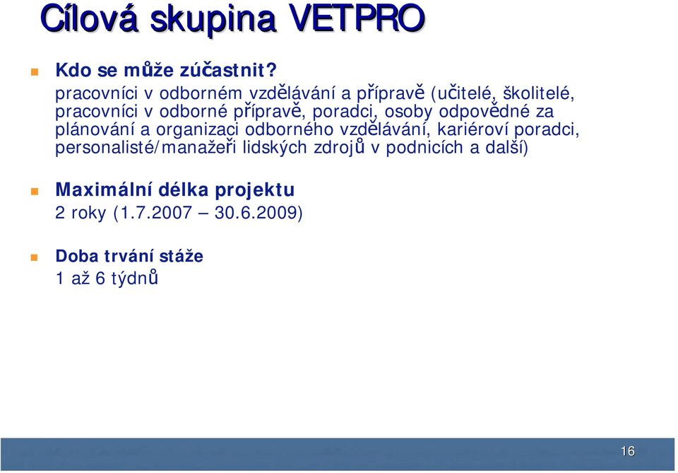 přípravě, poradci, osoby odpovědné za plánování a organizaci odborného vzdělávání, kariéroví