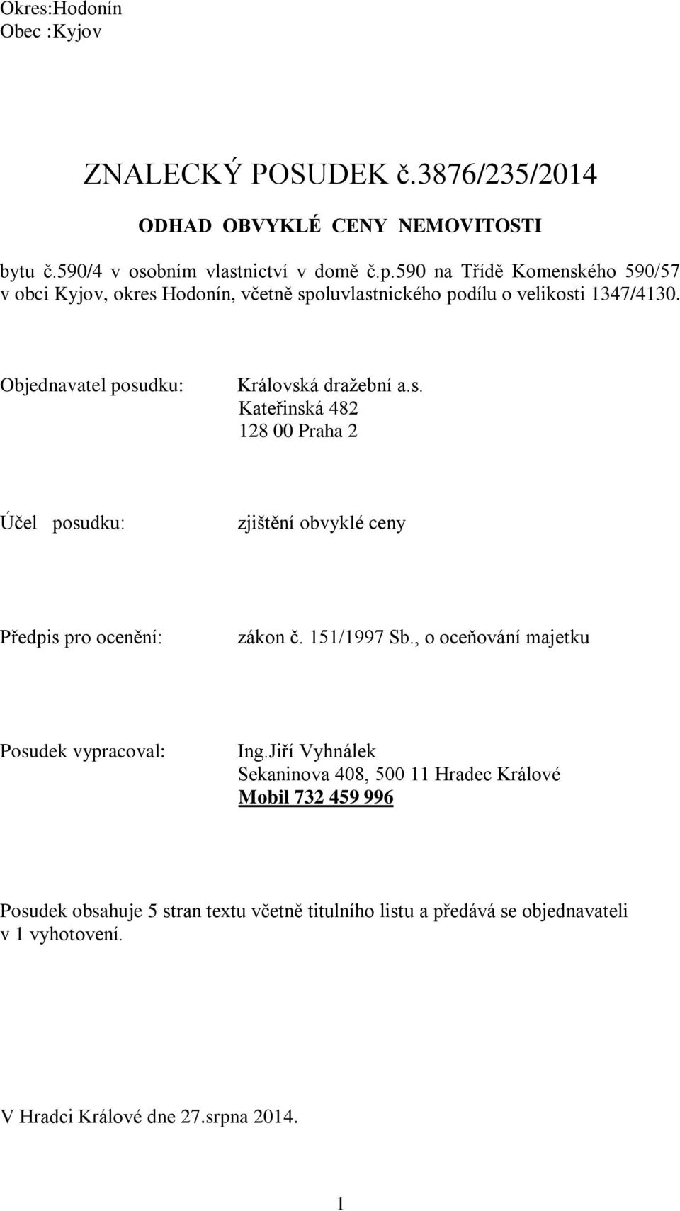 151/1997 Sb., o oceňování majetku Posudek vypracoval: Ing.