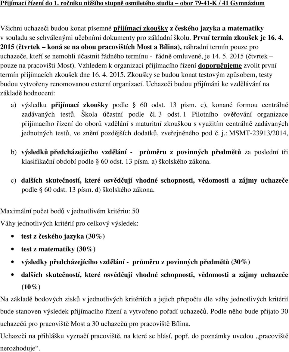 pro základní školu. První termín zkoušek je 16. 4.