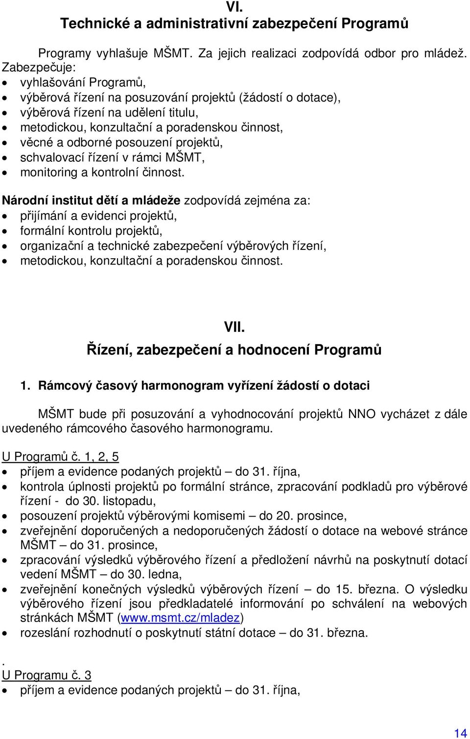 projekt, schvalovací ízení v rámci MŠMT, monitoring a kontrolní innost.