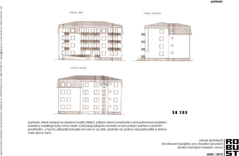 terén a likviduje jakýkoliv kontakt a komunikaci parteru s okolním prostředím.