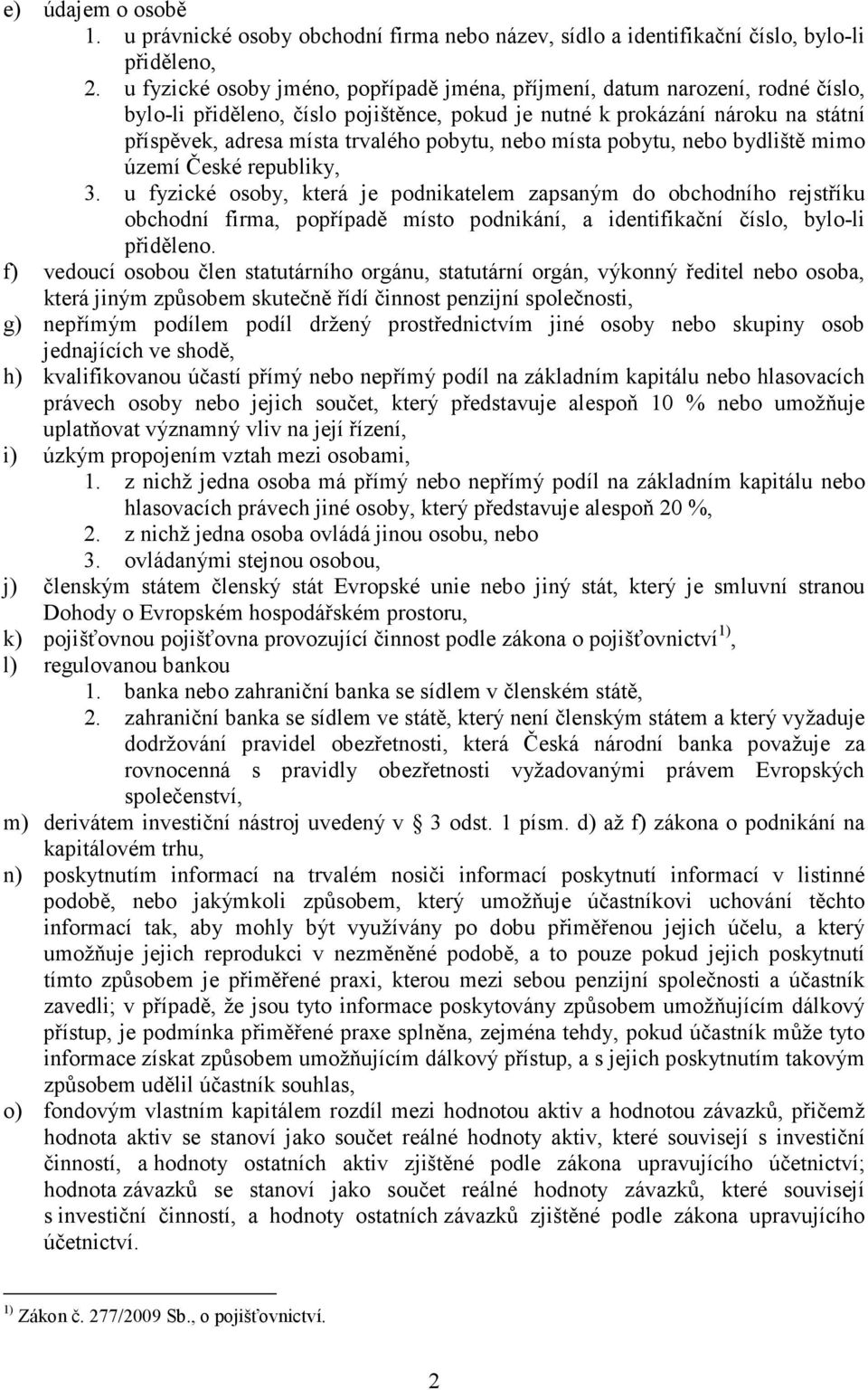 pobytu, nebo místa pobytu, nebo bydliště mimo území České republiky, 3.