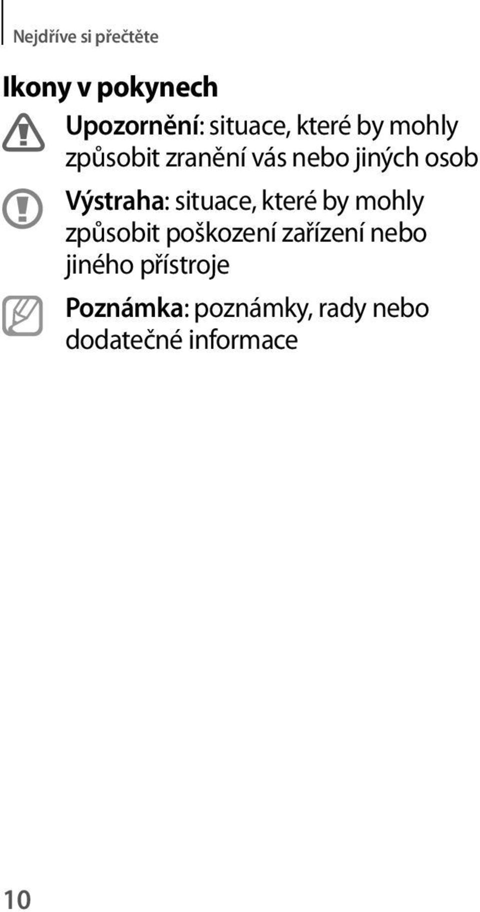 Výstraha: situace, které by mohly způsobit poškození zařízení