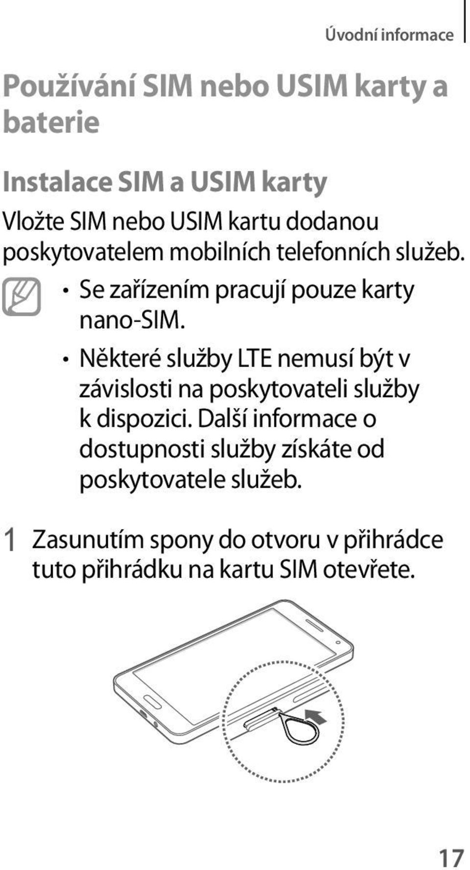 Některé služby LTE nemusí být v závislosti na poskytovateli služby k dispozici.
