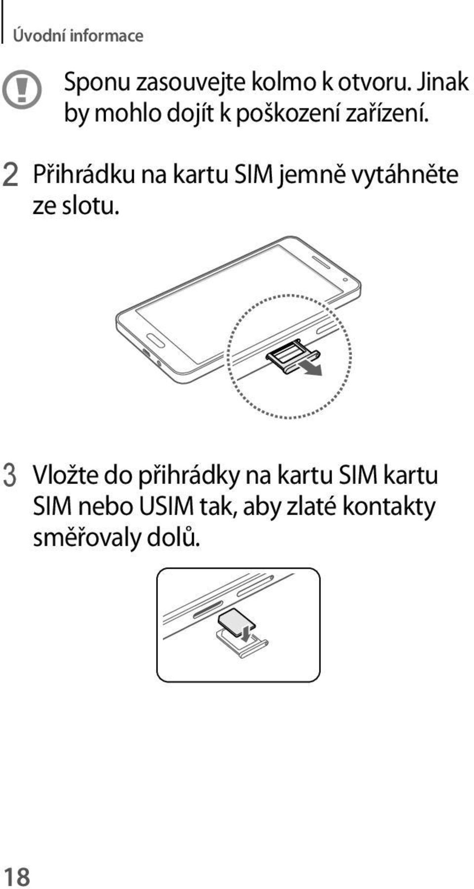 2 Přihrádku na kartu SIM jemně vytáhněte ze slotu.