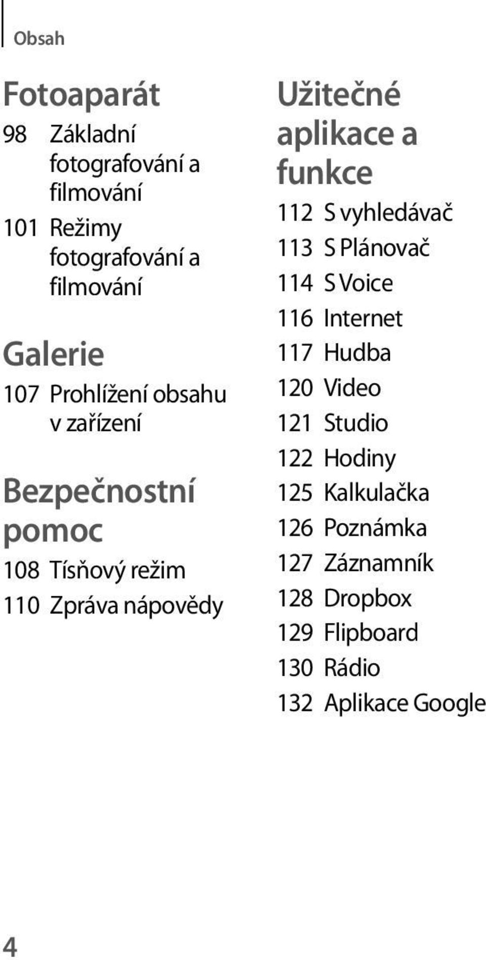 a funkce 112 S vyhledávač 113 S Plánovač 114 S Voice 116 Internet 117 Hudba 120 Video 121 Studio 122