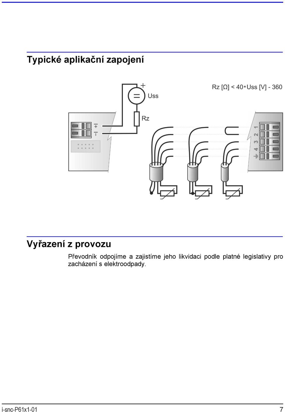 jeho likvidaci podle platné legislativy