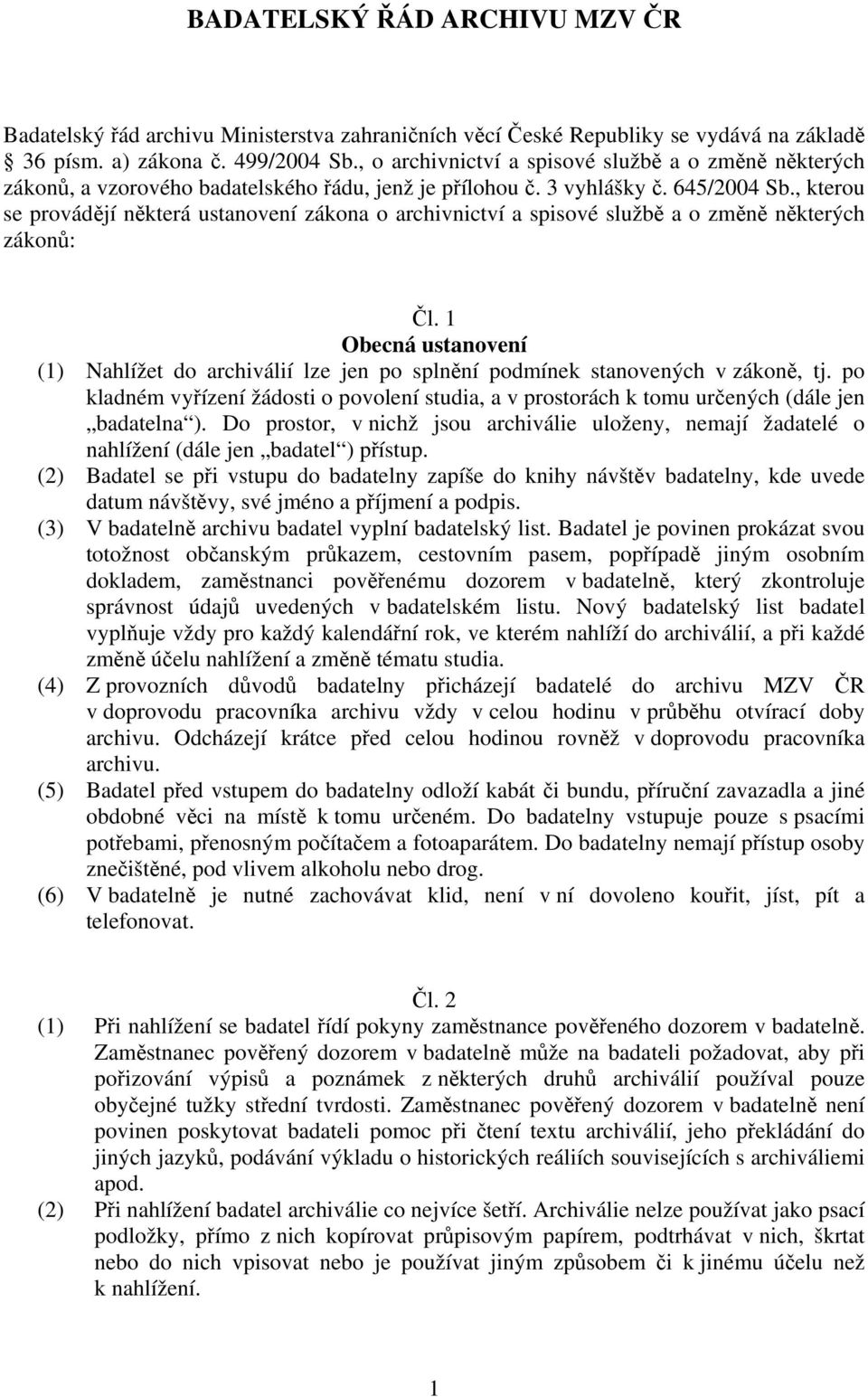 , kterou se provádějí některá ustanovení zákona o archivnictví a spisové službě a o změně některých zákonů: Čl.