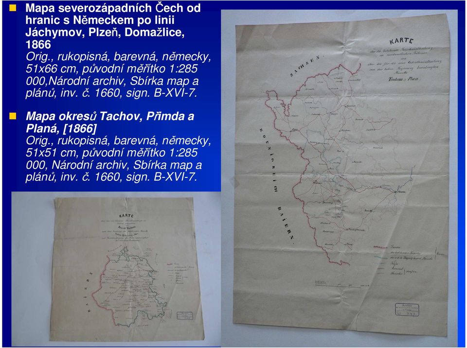 plánů, inv. č. 1660, sign. B-XVI-7. Mapa okresů Tachov, Přimda a Planá, [1866] Orig.