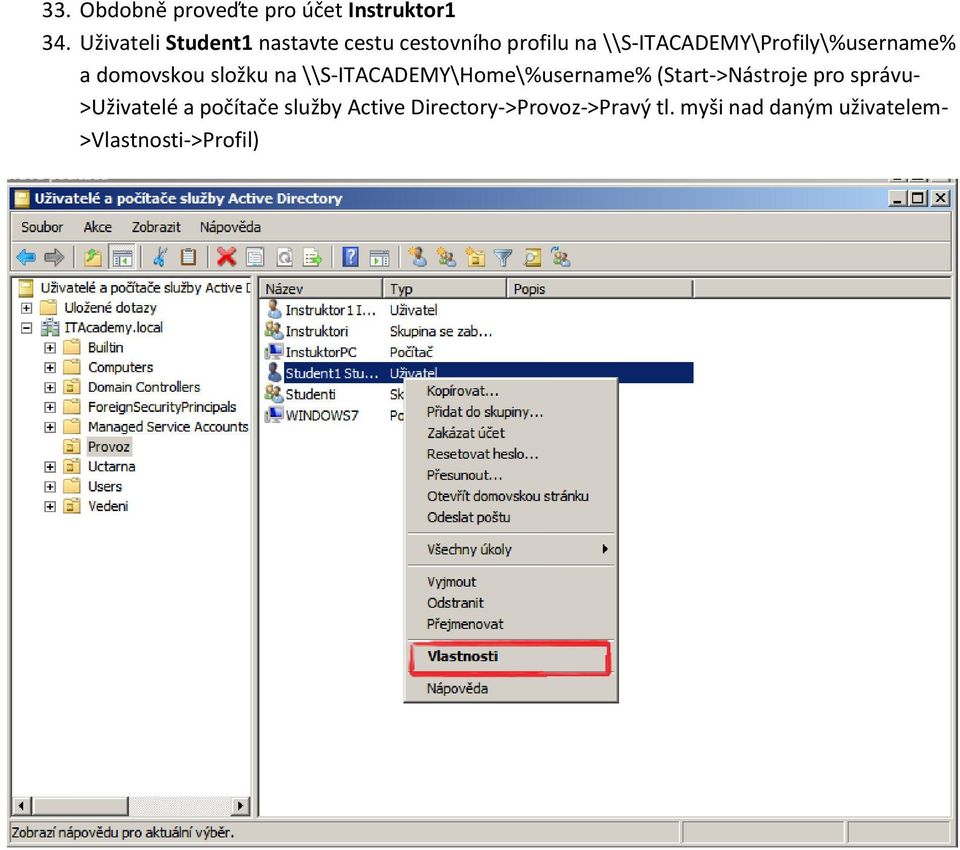\\S-ITACADEMY\Profily\%username% a domovskou složku na
