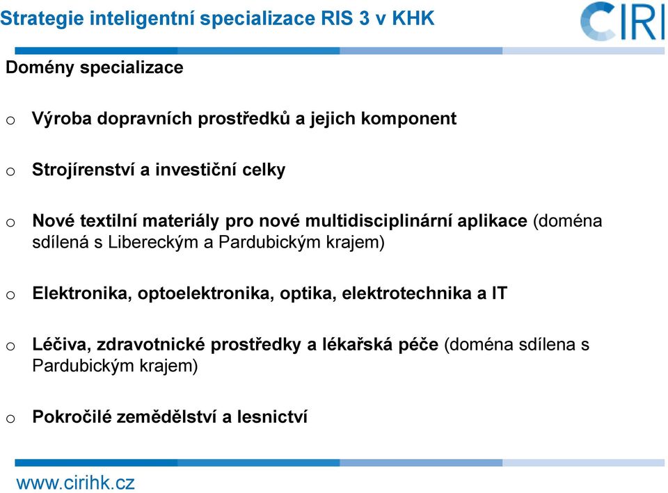 (doména sdílená s Libereckým a Pardubickým krajem) o Elektronika, optoelektronika, optika, elektrotechnika a IT