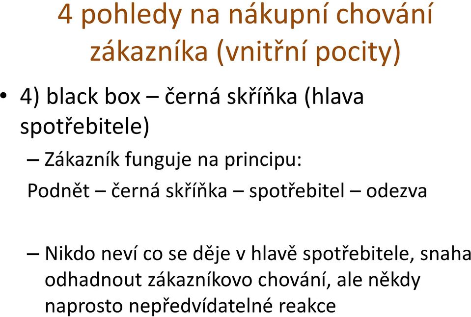 skříňka spotřebitel odezva Nikdo neví co se děje v hlavě spotřebitele,