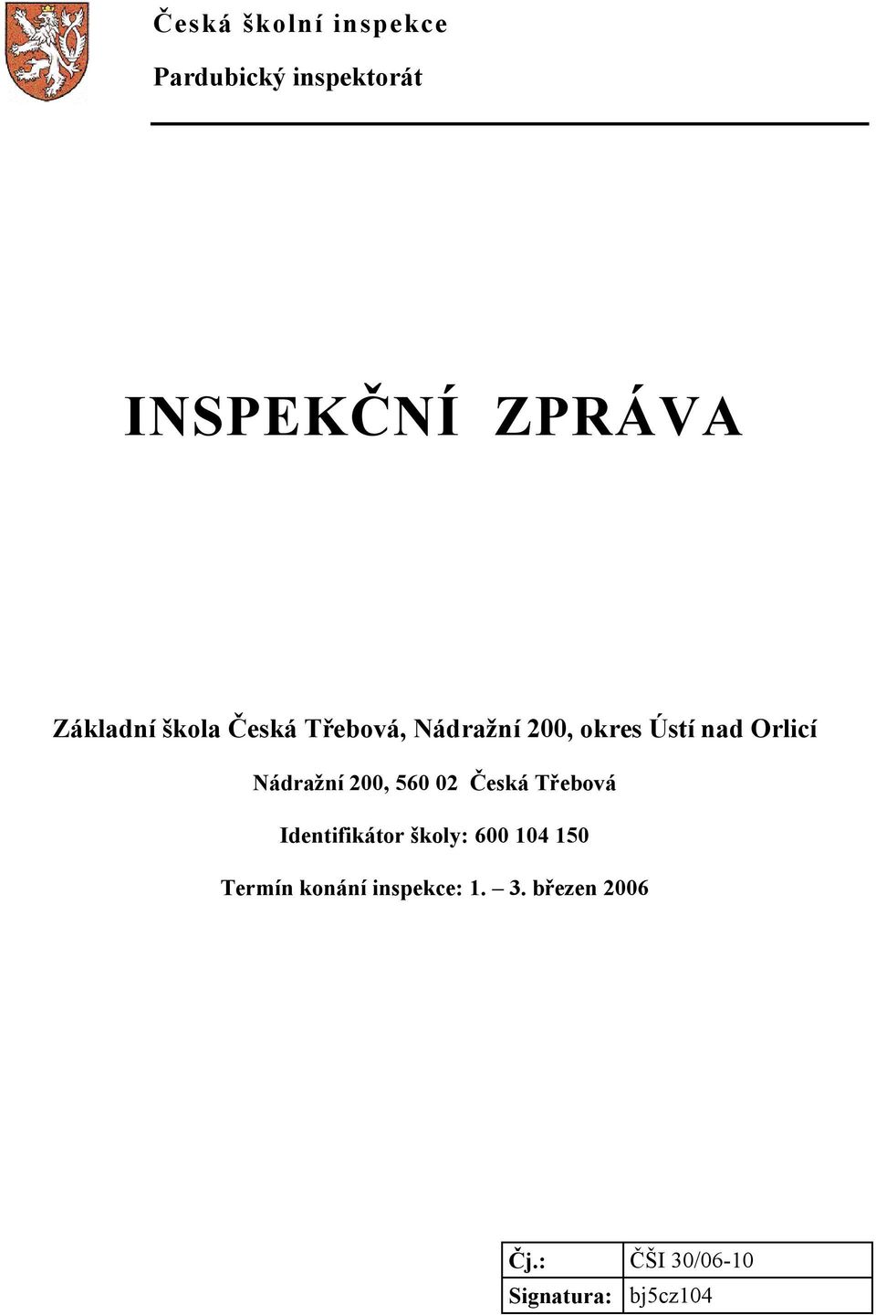 Nádražní 200, 560 02 Česká Třebová Identifikátor školy: 600 104 150