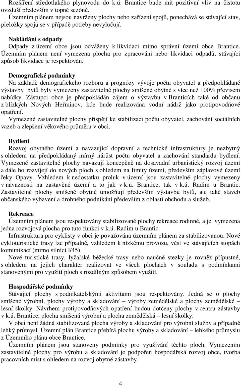 Nakládání s odpady Odpady z území obce jsou odváženy k likvidaci mimo správní území obce Brantice.