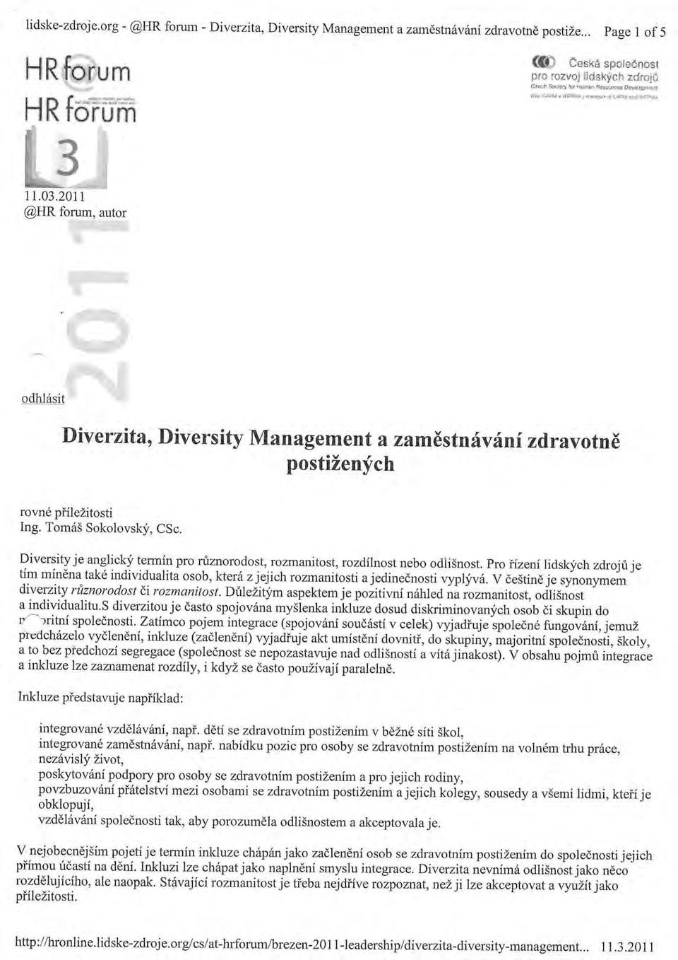 :ilil{ii tti:ilu odh-l{s-11 Ltll;iiiL: ;"' f::" ' {s" :ii:i:,e :,.,, 1:: "' ni=;tl+". lri :1ll t.,'l Diverzita, Diversity Management n zamilstnfvd ni zdravotni postizenych rovn6 piilezitosti Ing.