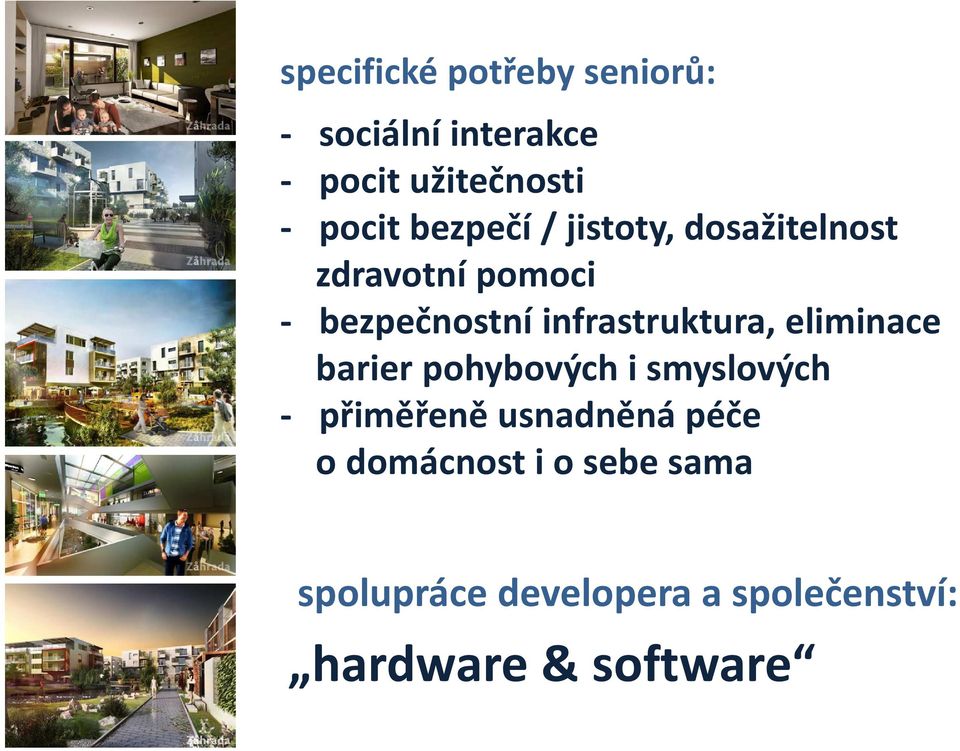 infrastruktura, eliminace barier pohybových i smyslových - přiměřeně