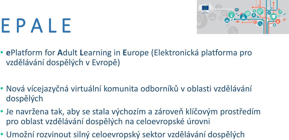 dospělých Je navržena tak, aby se stala výchozím a zároveň klíčovým prostředím pro oblast